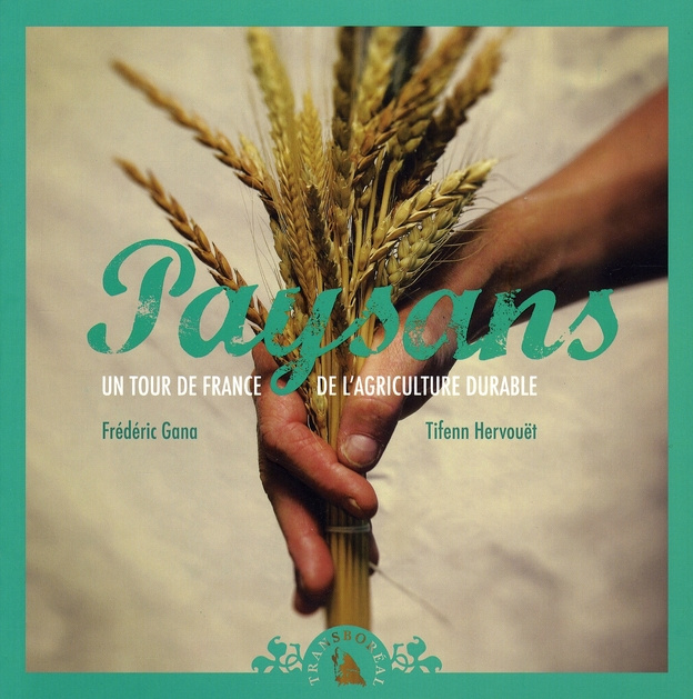 PAYSANS. UN TOUR DE FRANCE DE L'AGRICULTURE DURABLE