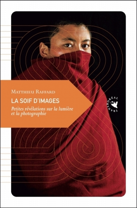 La soif d'images. Petites révélations sur la lumière et la photographie