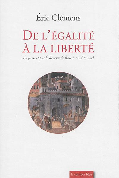 De l'égalité à la liberté. En passant par le revenu de base inconditionnel