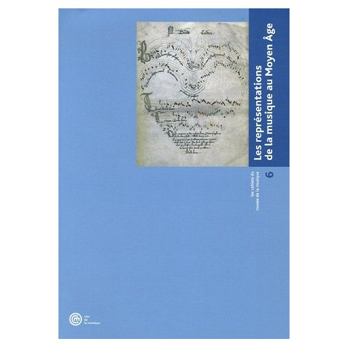 Les cahiers du musée de la musique N° 6 : Les représentations de la musique au Moyen-Age