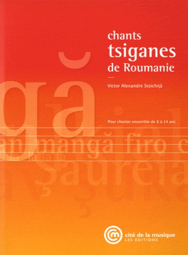 Chants tsiganes de Roumanie. Pour chanter ensemble de 8 à 14 ans, avec 1 CD audio