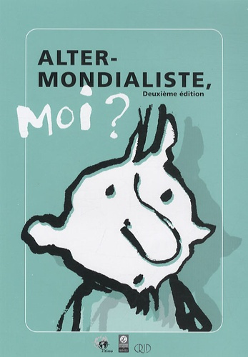 Altermondialiste, moi ? 2e édition