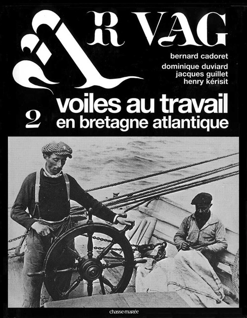 Ar Vag. Tome 2 : Voiles au travail en Bretagne atlantique