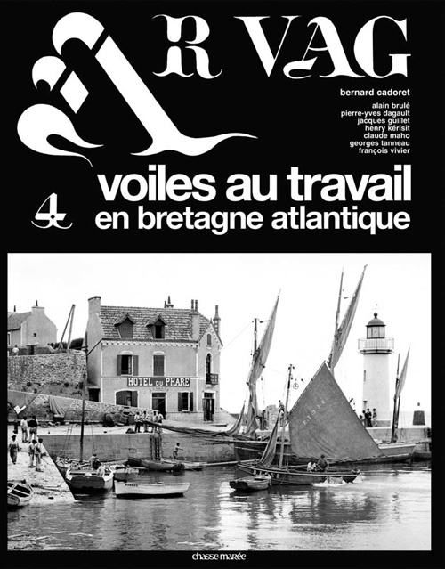 Ar Vag. Tome 4, Voiles au travail en Bretagne atlantique