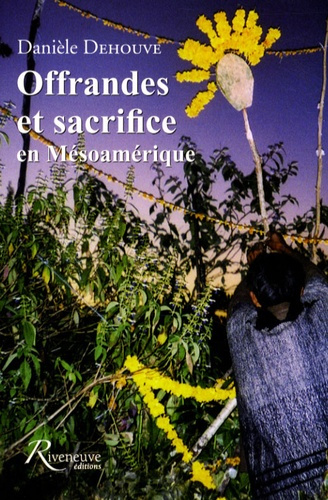 Offrandes et sacrifice en Mésoamérique