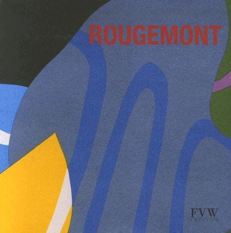 Rougemont. Tableaux et Sculptures 2004-2006