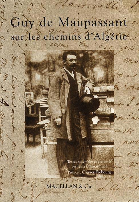 Guy de Maupassant sur les chemins d'Algérie
