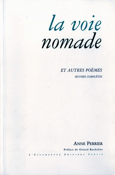 La voie nomade et autres poèmes. Oeuvre complète 1952-2007