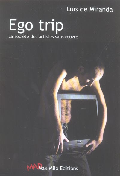 Ego trip. La société des artistes sans oeuvres