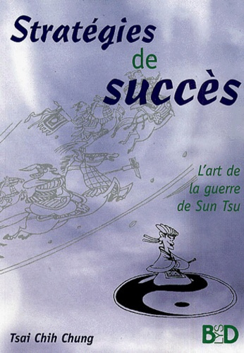 Stratégies de succès. L'art de la guerre de Sun Tsu