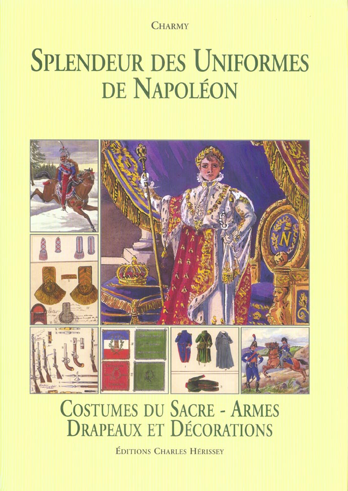 SPLENDEUR UNIFORMES T5- COSTUME DU SACRE - TOME 5 - COSTUMES DU SACRE - ARMES - DRAPAUX ET DECORATIO