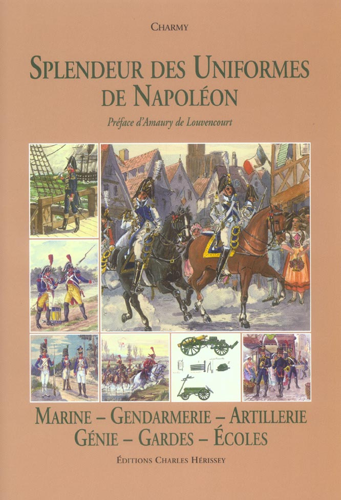 SPLENDEUR UNIFORMES:MARINE,ARTILLERIE - TOME 6 : MARINE - GENDARMERIE - ARTILLERIE - GENIE - GARDES