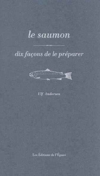 Le saumon. Dix façons de le préparer