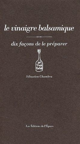 Le vinaigre balsamique. Dix façons de le préparer