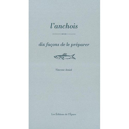L'anchois. Dix façons de le préparer
