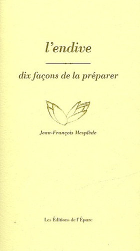 L'endive. Dix façons de la préparer