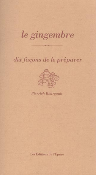 Le gingembre. Dix façons de le préparer