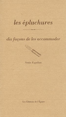 Les épluchures. Dix façons de les accommoder