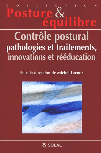 Contrôle postural, pathologie et traitements, innovations et rééducation. Septièmes Journées Françai