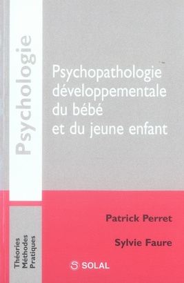 PSYCHOPATHOLOGIE DEVELOPPEMENTALE DU BEBE ET DU JEUNE ENFANT