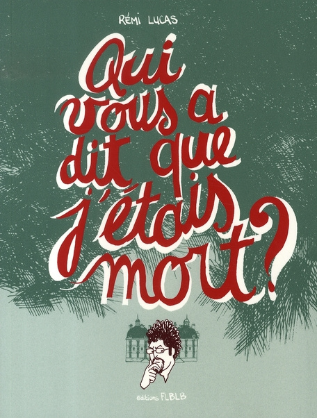 Qui vous a dit que j'étais mort