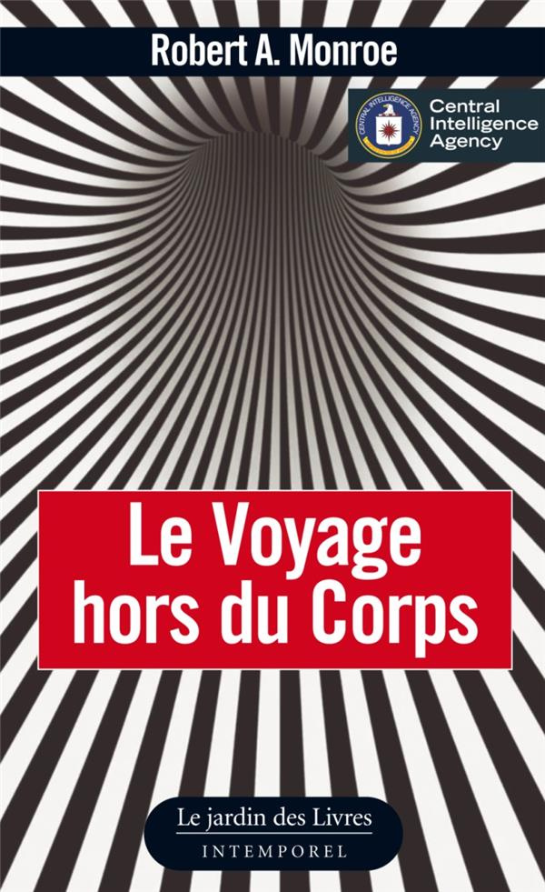 Le Voyage hors du corps. Les techniques de projection du corps astral