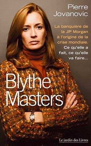Blythe Masters : la banquière à l'origine de la crise mondiale. Ce qu'elle a fait, ce qu'elle va fai