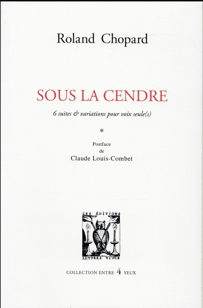 Sous la cendre. 6 suites & variations pour voix seule(s)