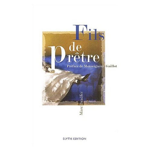 Fils de prêtre. L'étreinte et l'éternité