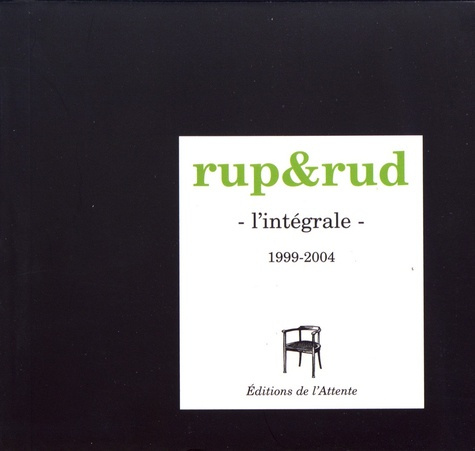 Rup&Rud. L'intégrale 1999-2004