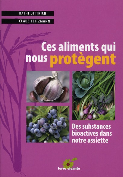 Ces aliments qui nous protègent. Les substances bioactives dans notre assiette
