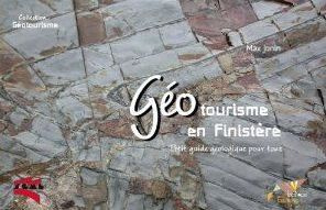 GEOTOURISME EN FINISTERE. PETIT GUIDE GEOLOGIQUE POUR TOUS