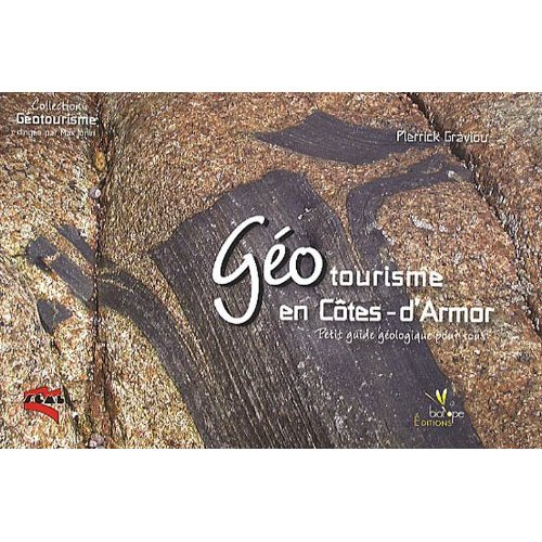 GEOTOURISME EN COTES-D'ARMOR. PETIT GUIDE GEOLOGIQUE POUR TOUS