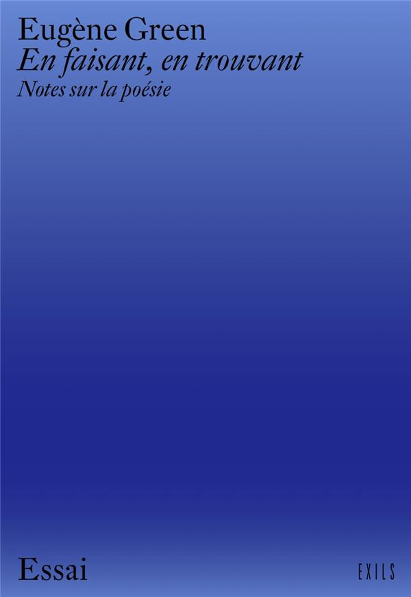 En faisant, en trouvant. Notes sur la poésie