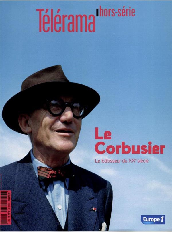 Télérama hors-série N° 195 : Le Corbusier. Le bâtisseur du XXe siècle