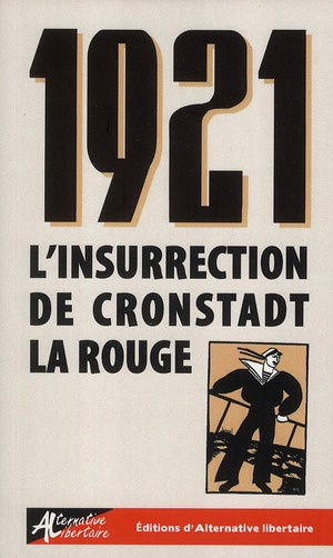 1921, l'insurrection de Cronstadt la rouge. Le pouvoir des soviets libres