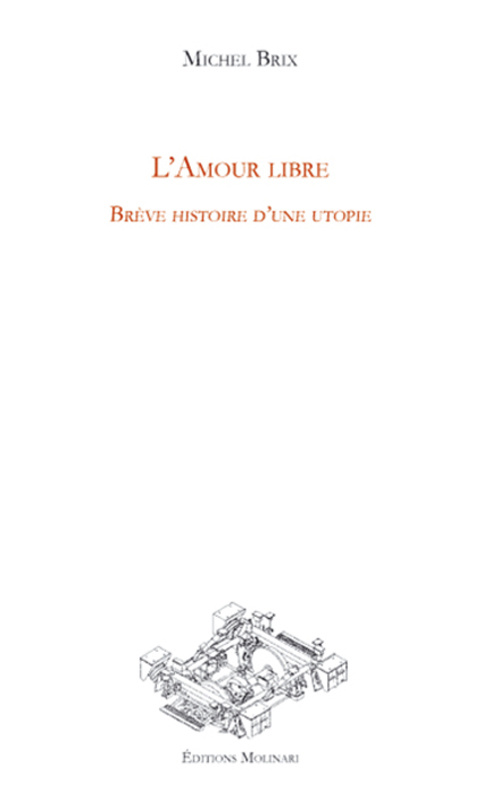L'amour libre. Brève histoire d'une utopie