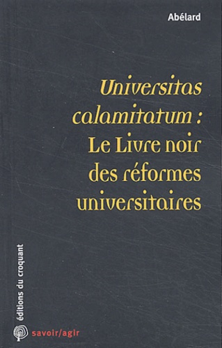 Universitas calamitatum : le livre noir des réformes universitaires