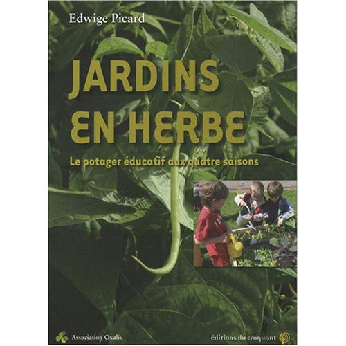 Jardins en herbe. Le potager éducatif aux quatres saisons