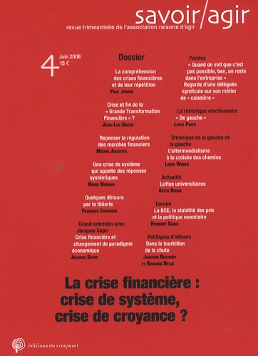 Savoir/Agir N° 4, juin 2008 : La crise financière : crise de système, crise de croyance?