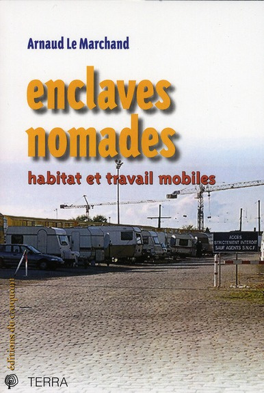 Enclaves nomades. Habitat et travail mobiles