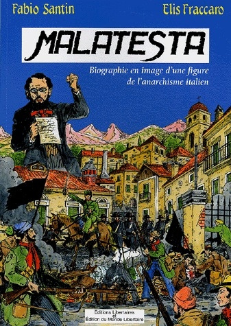 Malatesta. Biographie en image d'une figure de proue de l'anarchisme italien