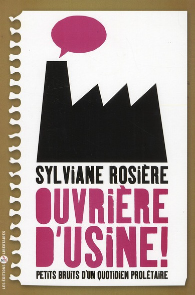 Ouvrière d'usine ! Petits bruits d'un quotidien prolétaire