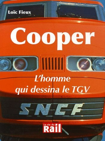 Cooper. L'homme qui dessina le TGV