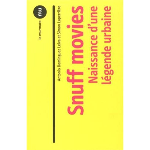 Snuff movies. Naissance d'une légende urbaine