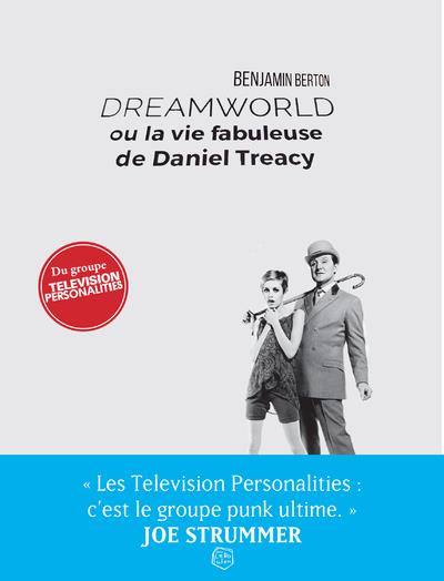 Dreamworld. La vie fabuleuse de Daniel Treacy