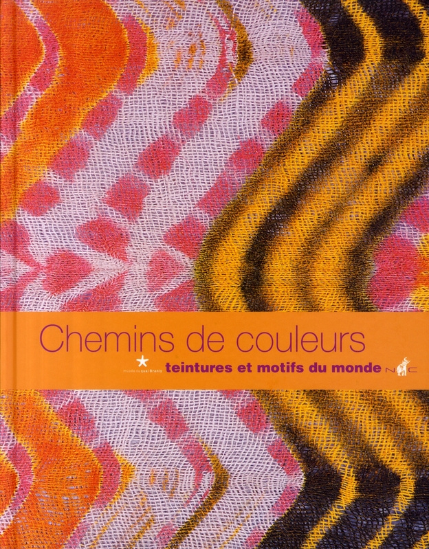 Chemins de couleur. Teintures et motifs du monde