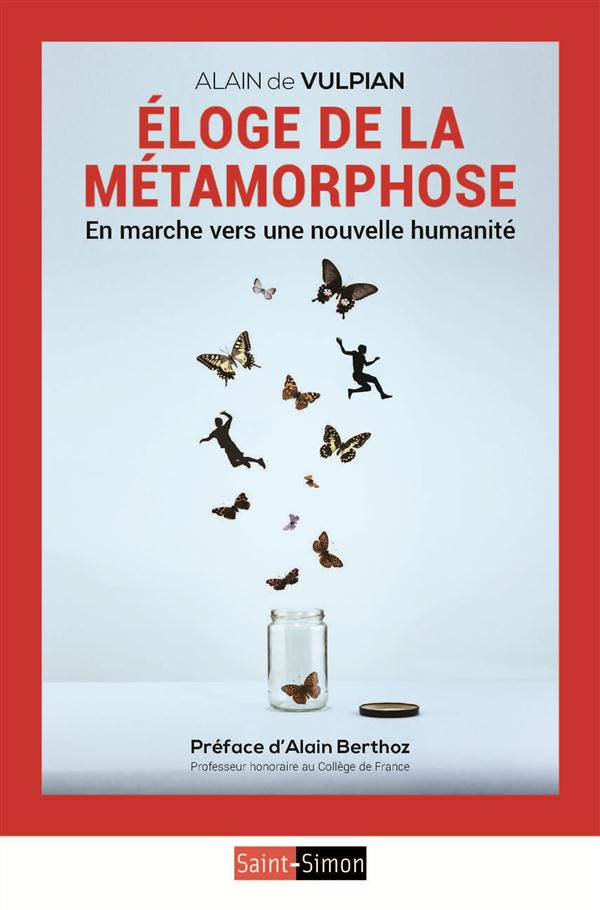 Eloge de la métamorphose. En marche vers une nouvelle humanité