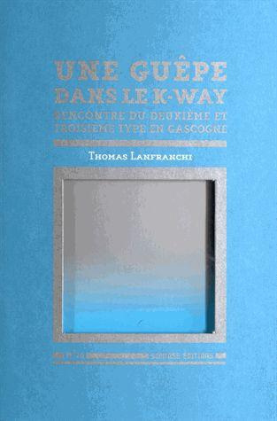 Une guèpe dans le k-way. Rencontres du deuxième et troisième type en Gascogne