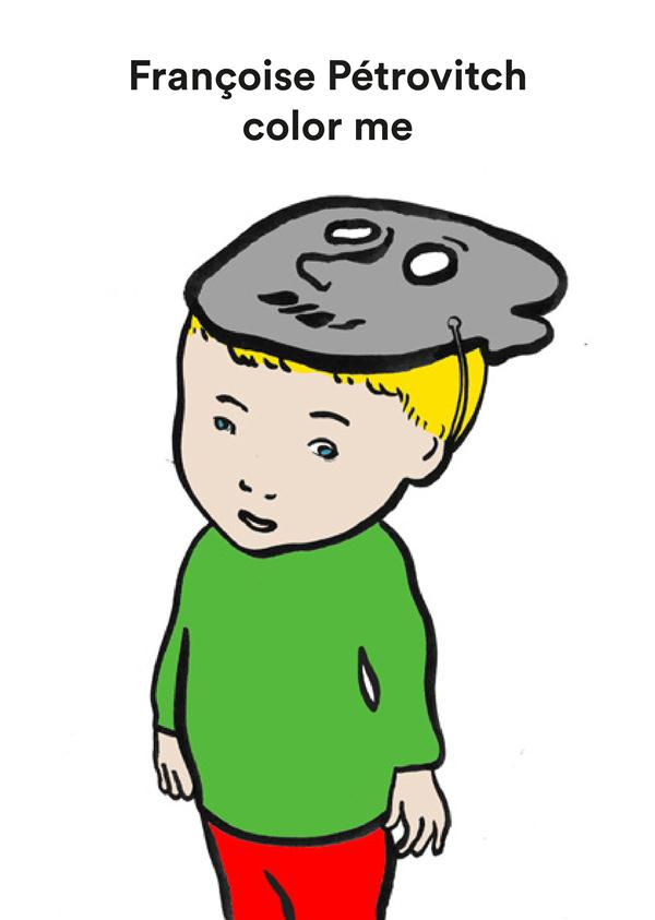 Color me. Françoise Pétrovitch